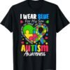 I Wear Blue For my son Autism Awareness men women kids mom T...