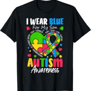 I Wear Blue For my son Autism Awareness men women kids mom T...