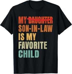 My Son In Law Is My Favorite Child Funny Fathers day Mens T-...