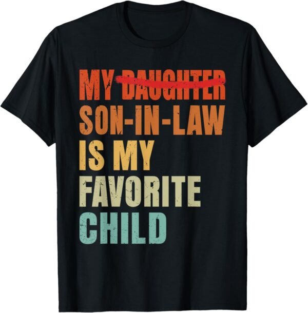 My Son In Law Is My Favorite Child Funny Fathers day Mens T-...