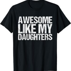Awesome Like My DaughterS Men Funny Fathers Day Dad Retro T-...