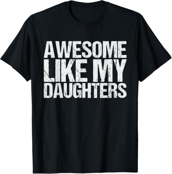 Awesome Like My DaughterS Men Funny Fathers Day Dad Retro T-...