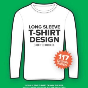 LONG SLEEVE T-SHIRT Design Sketchbook: Long Sleeve T-Shirt D...