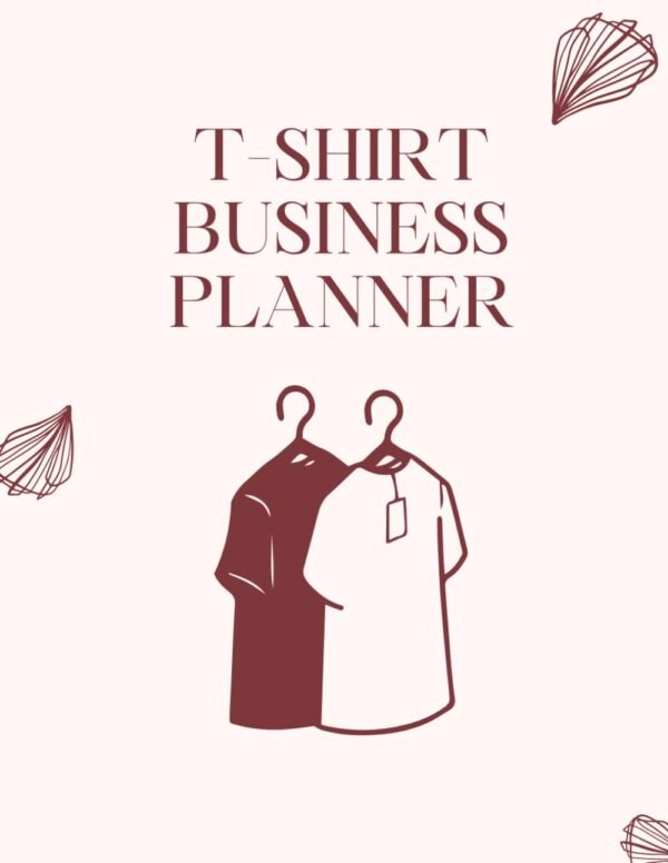T-Shirt Business Planner: Order Tracking, Financial Manageme...