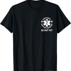 Emotional Support Husband Do Not Pet (ON BACK) T-Shirt