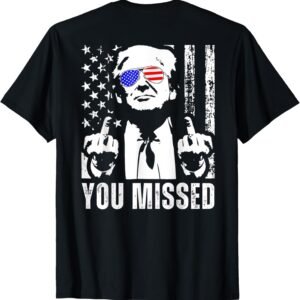(ON BACK) You Missed Trump 2024 US American Flag T-Shirt